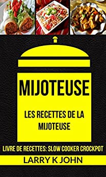 Mijoteuse: Les Recettes de la Mijoteuse (Livre De Recettes: Slow Cooker Crockpot) Fiche Technique et Prix au Maroc