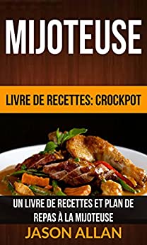 Mijoteuse: Un Livre de Recettes et Plan de Repas à la Mijoteuse (Livre de recettes: Crockpot) Fiche Technique et Prix au Maroc
