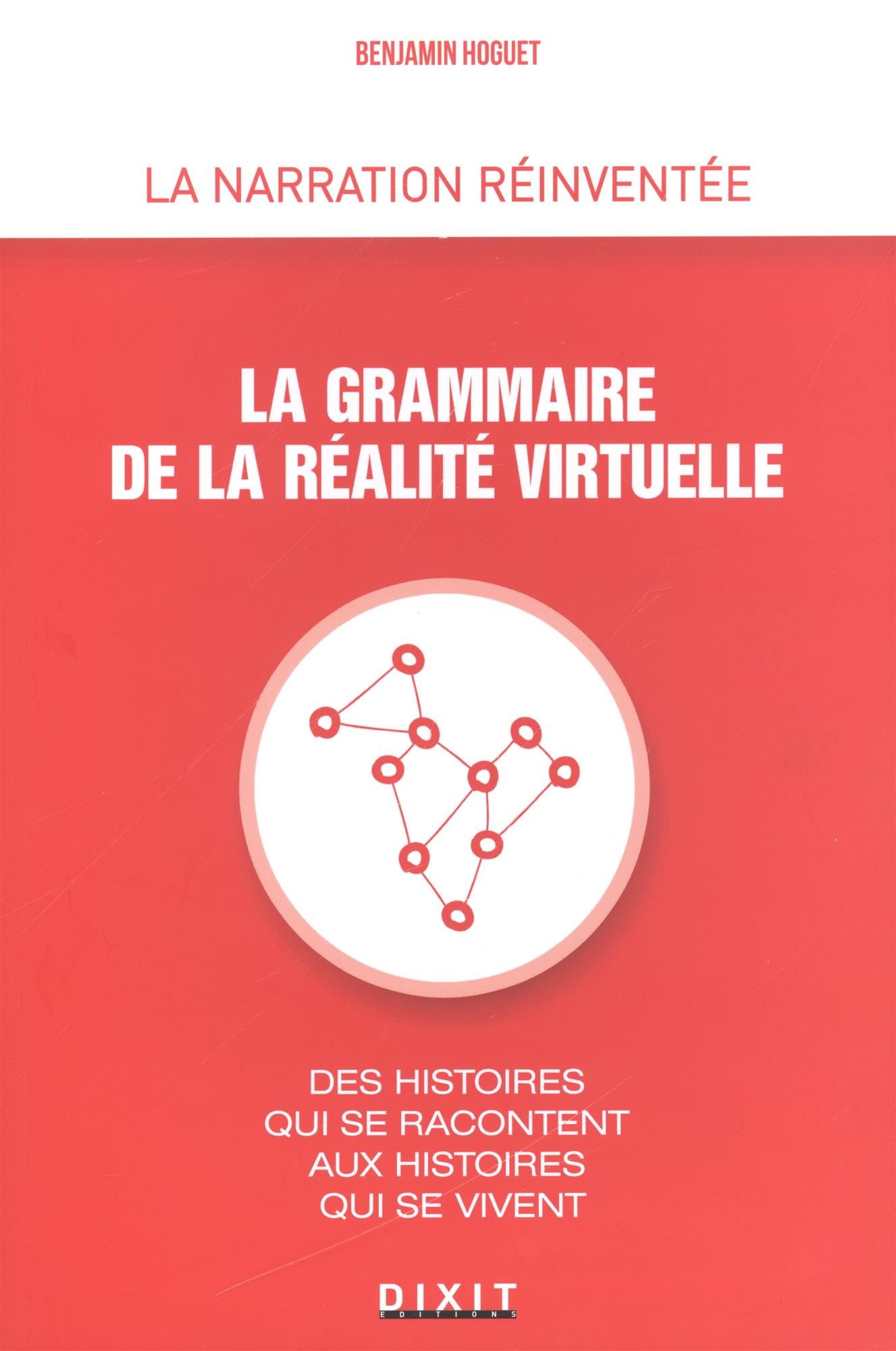 La narration réinventée, la grammaire de la réalité virtuelle: Des histoires qui se racontent aux histoires qui se vivent Fiche Technique et Prix au Maroc