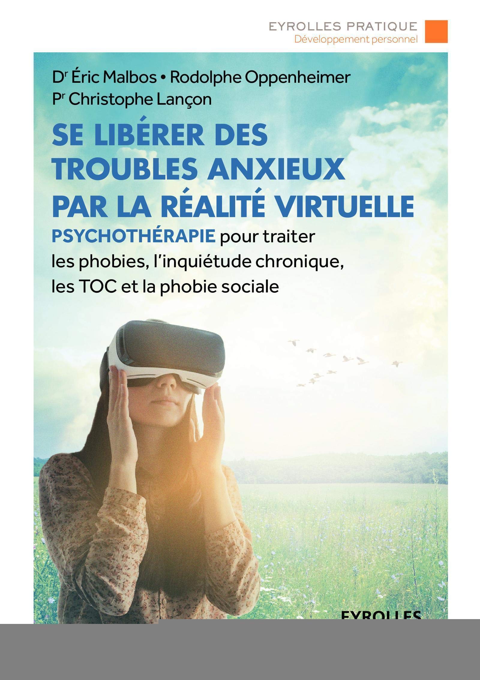 Se libérer des troubles anxieux par la réalité virtuelle: Psychothérapie pour traiter les phobies, l'inquiétude chronique, les TOC et la phobie sociale Fiche Technique et Prix au Maroc