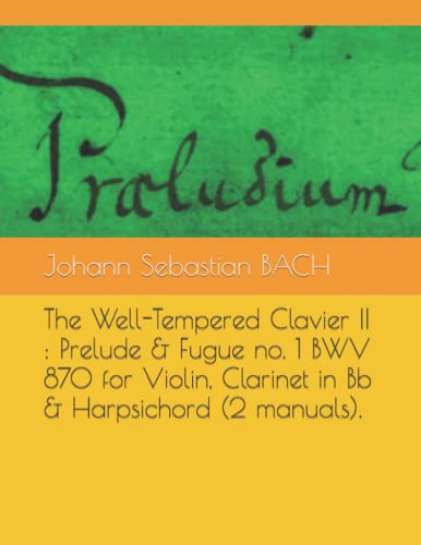 Le Clavier bien tempéré II : Prélude et Fugue no.  1 BWV 870 pour Violon, Clarinette en Sib & Clavecin (2 manuels).
 Fiche Technique et Prix au Maroc