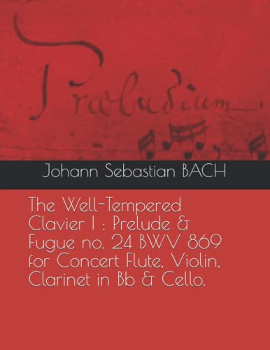Le Clavier Bien Tempéré I : Prélude et Fugue no.  24 BWV 869 pour flûte de concert, violon, clarinette en sib et violoncelle.
 Fiche Technique et Prix au Maroc